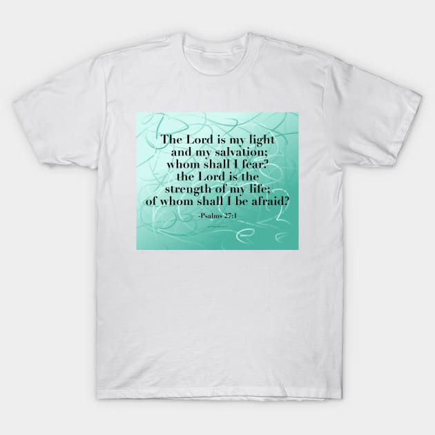 Psalm 27:1 T-Shirt by 1000Words-Emily